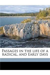 Passages in the Life of a Radical, and Early Days Volume 1