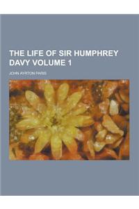 The Life of Sir Humphrey Davy Volume 1