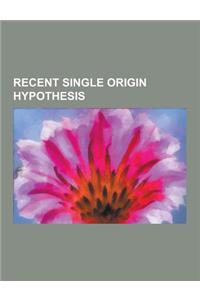 Recent Single Origin Hypothesis