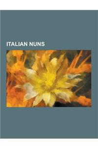 Italian Nuns: Italian Roman Catholic Nuns, Maria Gaetana Agnesi, Scholastica, Josephine Bakhita, Clare of Assisi, Clare of Montefalc