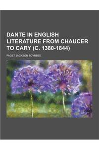 Dante in English Literature from Chaucer to Cary (C. 1380-1844)