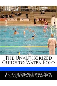 The Unauthorized Guide to Water Polo