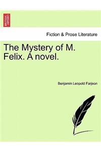 Mystery of M. Felix. a Novel.