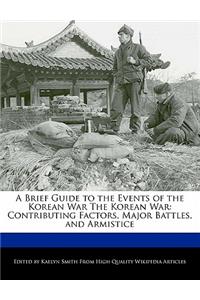 A Brief Guide to the Events of the Korean War the Korean War