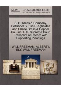 S. H. Kress & Company, Petitioner, V. Elie P. Aghnides and Chase Brass & Copper Co., Inc. U.S. Supreme Court Transcript of Record with Supporting Pleadings