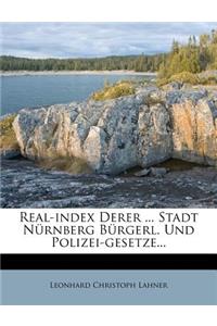 Real-Index Derer ... Stadt Nürnberg Bürgerl. Und Polizei-Gesetze...
