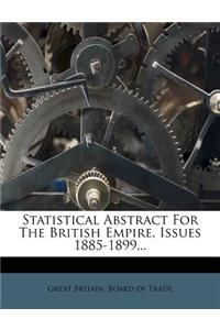 Statistical Abstract for the British Empire, Issues 1885-1899...