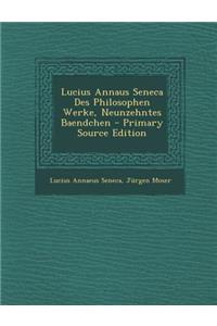 Lucius Annaus Seneca Des Philosophen Werke, Neunzehntes Baendchen