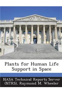 Plants for Human Life Support in Space
