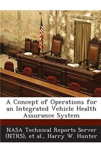 A Concept of Operations for an Integrated Vehicle Health Assurance System