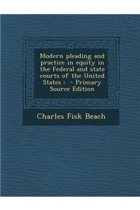 Modern Pleading and Practice in Equity in the Federal and State Courts of the United States