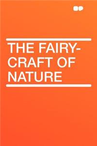 The Fairy-Craft of Nature