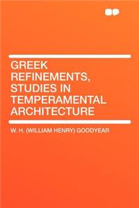 Greek Refinements, Studies in Temperamental Architecture
