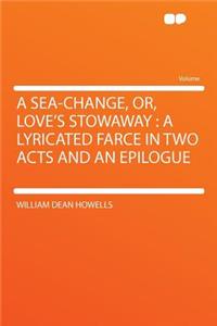 A Sea-Change, Or, Love's Stowaway