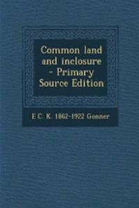 Common Land and Inclosure - Primary Source Edition