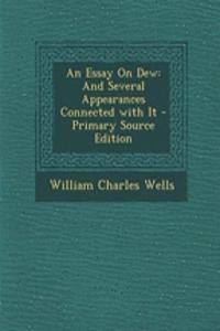 An Essay on Dew: And Several Appearances Connected with It