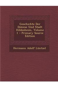 Geschichte Der Diocese Und Stadt Hildesheim, Volume 1