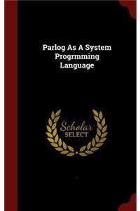 Parlog As A System Progrmming Language