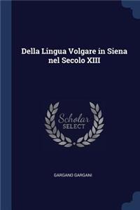 Della Lingua Volgare in Siena nel Secolo XIII