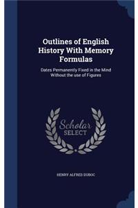 Outlines of English History With Memory Formulas