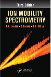 Ion Mobility Spectrometry, Third Edition