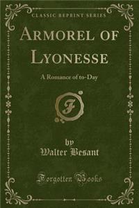 Armorel of Lyonesse: A Romance of To-Day (Classic Reprint)
