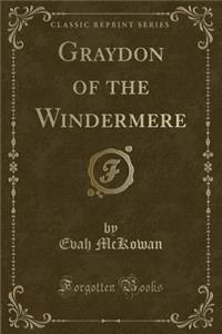 Graydon of the Windermere (Classic Reprint)