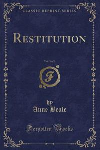 Restitution, Vol. 3 of 3 (Classic Reprint)