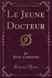 Le Jeune Docteur (Classic Reprint)