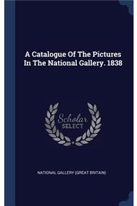 A Catalogue Of The Pictures In The National Gallery. 1838