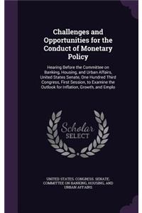 Challenges and Opportunities for the Conduct of Monetary Policy
