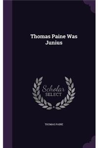 Thomas Paine Was Junius