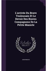 L'arrivée Du Brave Toulousain Et Le Devoir Des Braves Compagnons De La Petite Manicle