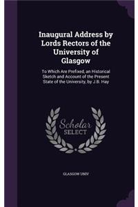 Inaugural Address by Lords Rectors of the University of Glasgow
