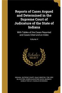 Reports of Cases Argued and Determined in the Supreme Court of Judicature of the State of Indiana