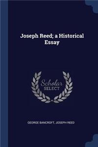 Joseph Reed; a Historical Essay