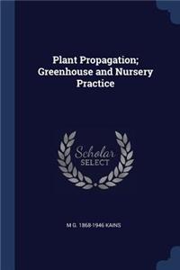 Plant Propagation; Greenhouse and Nursery Practice