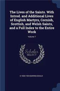 Lives of the Saints. With Introd. and Additional Lives of English Martyrs, Cornish, Scottish, and Welsh Saints, and a Full Index to the Entire Work; Volume 7