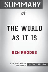 Summary of The World As It Is by Ben Rhodes