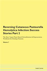 Reversing Cutaneous Pasteurella Hemolyti