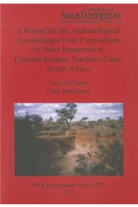 Report on the Archaeological Assemblages from Excavations by Peter Beaumont at Canteen Koppie, Northern Cape, South Africa