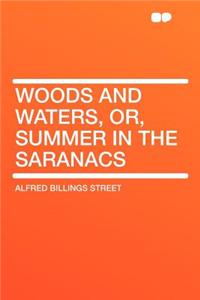 Woods and Waters, Or, Summer in the Saranacs