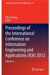 Proceedings of the International Conference on Information Engineering and Applications (IEA) 2012