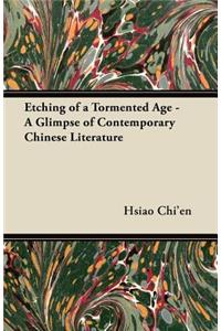 Etching of a Tormented Age - A Glimpse of Contemporary Chinese Literature