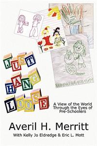 Just Hang Loose: A View of the World Through the Eyes of Pre-Schoolers