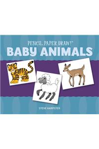 Pencil, Paper, Draw!®: Baby Animals