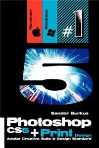 Photoshop Cs5 + Print Design (Adobe Creative Suite 5 Design Standard)