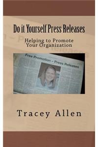 Do It Yourself Press Releases: Helping to Promote Your Organization