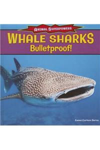 Whale Sharks: Bullet-Proof!