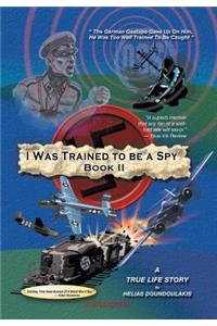 I Was Trained To Be A Spy Book II